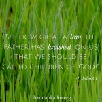 See how great a the father has on us that